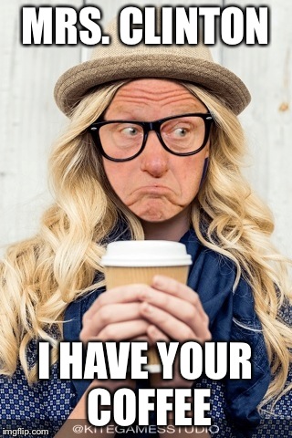 Do You Want Cream & Sugar | MRS. CLINTON; I HAVE YOUR COFFEE | image tagged in billary,hillary clinton,bill clinton | made w/ Imgflip meme maker
