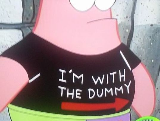 patrick i'm with the dummy Blank Meme Template