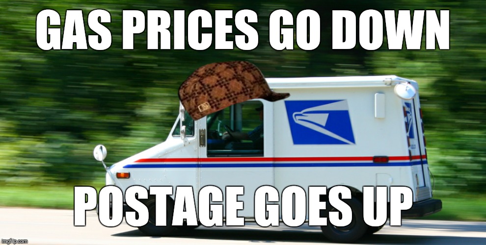 GAS PRICES GO DOWN POSTAGE GOES UP | made w/ Imgflip meme maker