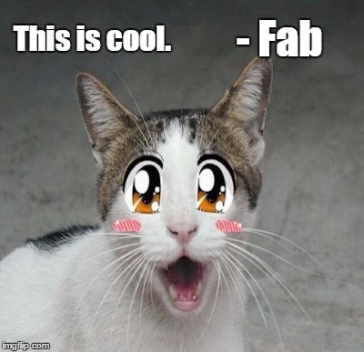 This is cool. - Fab | made w/ Imgflip meme maker