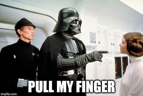 Pull My Finger | PULL MY FINGER | image tagged in darth vader leia | made w/ Imgflip meme maker