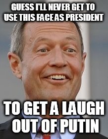 Dorkfish Loser | GUESS I'LL NEVER GET TO USE THIS FACE AS PRESIDENT; TO GET A LAUGH OUT OF PUTIN | image tagged in dorkfish loser | made w/ Imgflip meme maker