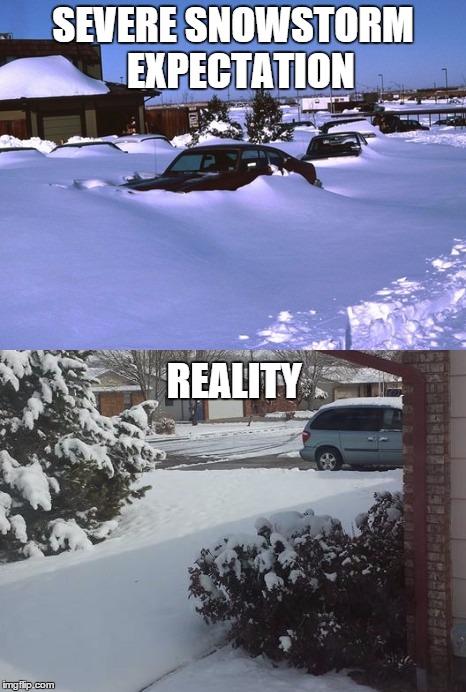 Snowstorm Expectation vs Reality - Imgflip
