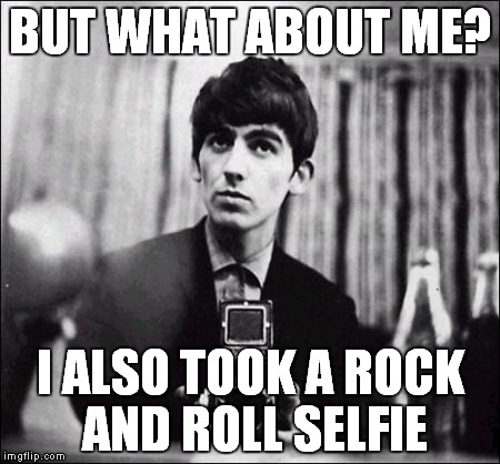BUT WHAT ABOUT ME? I ALSO TOOK A ROCK AND ROLL SELFIE | made w/ Imgflip meme maker