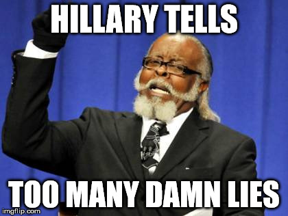 Too Damn High | HILLARY TELLS; TOO MANY DAMN LIES | image tagged in memes,too damn high | made w/ Imgflip meme maker