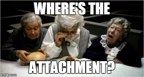 Where's the beef? | WHERE'S THE; ATTACHMENT? | image tagged in where's the beef | made w/ Imgflip meme maker