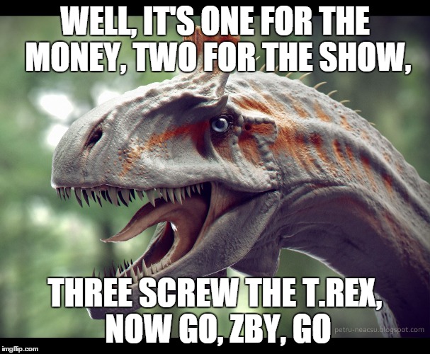 elvissaurus | WELL, IT'S ONE FOR THE MONEY, TWO FOR THE SHOW, THREE SCREW THE T.REX, NOW GO, ZBY, GO | image tagged in elvis,cryolophosaurus,dino rock and roll | made w/ Imgflip meme maker