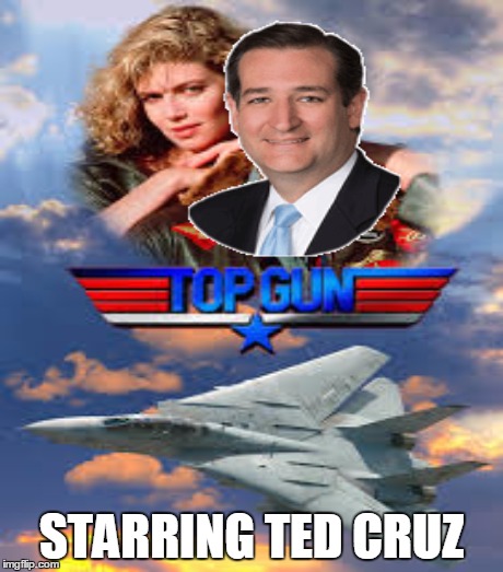 I can't wait for the sequel... | STARRING TED CRUZ | image tagged in meme,funny,top gun,ted cruz | made w/ Imgflip meme maker