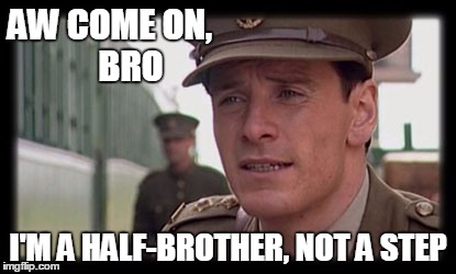 AW COME ON,      BRO I'M A HALF-BROTHER, NOT A STEP | made w/ Imgflip meme maker