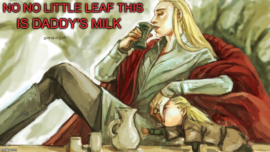 Bad Daddy! | NO NO LITTLE LEAF THIS; IS DADDY'S MILK | image tagged in thranduil and legolas,baby legolas | made w/ Imgflip meme maker