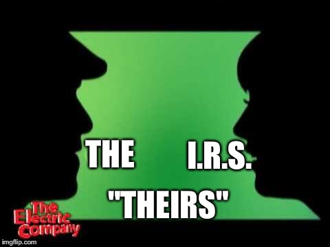 The electric company | I.R.S. THE; "THEIRS" | image tagged in funny | made w/ Imgflip meme maker