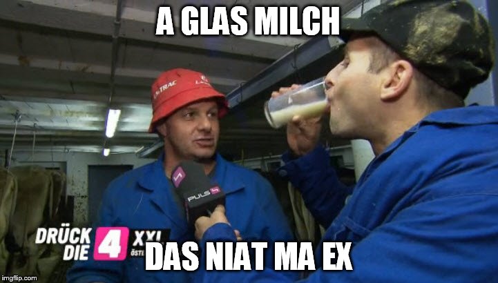 A GLAS MILCH; DAS NIAT MA EX | made w/ Imgflip meme maker
