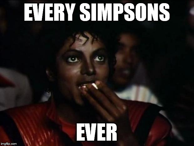 Michael Jackson Simpson | EVERY SIMPSONS; EVER | image tagged in memes,michael jackson popcorn | made w/ Imgflip meme maker