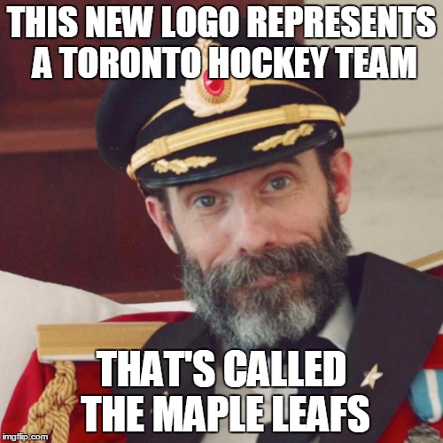 Captain Obvious | THIS NEW LOGO REPRESENTS A TORONTO HOCKEY TEAM; THAT'S CALLED THE MAPLE LEAFS | image tagged in captain obvious | made w/ Imgflip meme maker