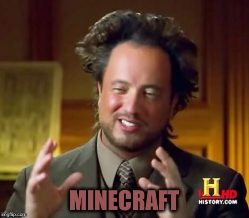 Ancient Aliens Meme | MINECRAFT | image tagged in memes,ancient aliens | made w/ Imgflip meme maker