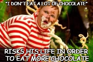 Fat kid eating candy  | "I DON'T EAT A LOT OF CHOCOLATE"; RISKS HIS LIFE IN ORDER TO EAT MORE CHOCOLATE | image tagged in fat kid eating candy | made w/ Imgflip meme maker