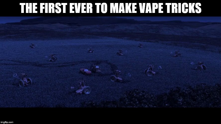 THE FIRST EVER TO MAKE VAPE TRICKS | image tagged in the first vape experts | made w/ Imgflip meme maker