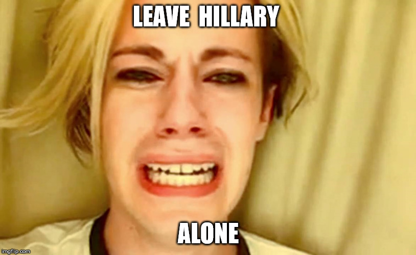 LEAVE  HILLARY; ALONE | image tagged in memes,hillary | made w/ Imgflip meme maker