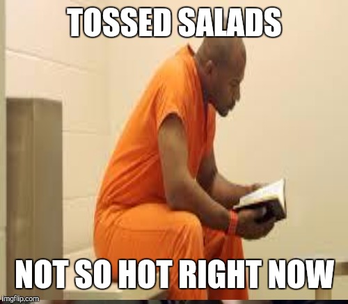 TOSSED SALADS NOT SO HOT RIGHT NOW | made w/ Imgflip meme maker