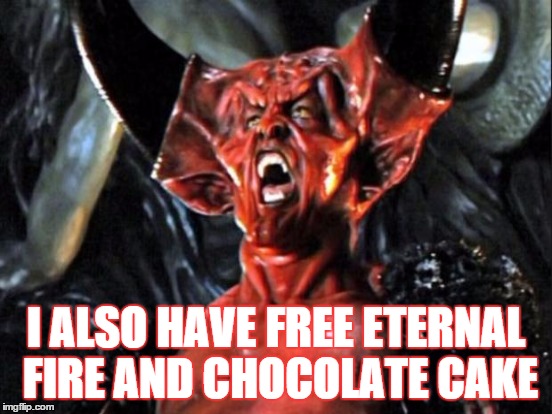 I ALSO HAVE FREE ETERNAL FIRE AND CHOCOLATE CAKE | made w/ Imgflip meme maker