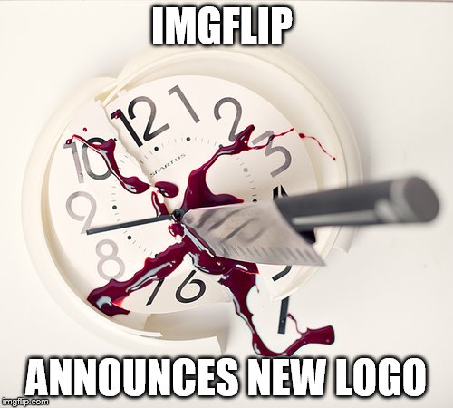 The best time killer of all time! | IMGFLIP; ANNOUNCES NEW LOGO | image tagged in memes,imgflip | made w/ Imgflip meme maker