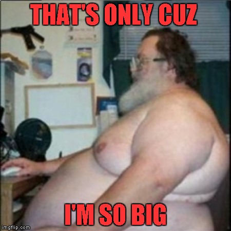 THAT'S ONLY CUZ I'M SO BIG | made w/ Imgflip meme maker