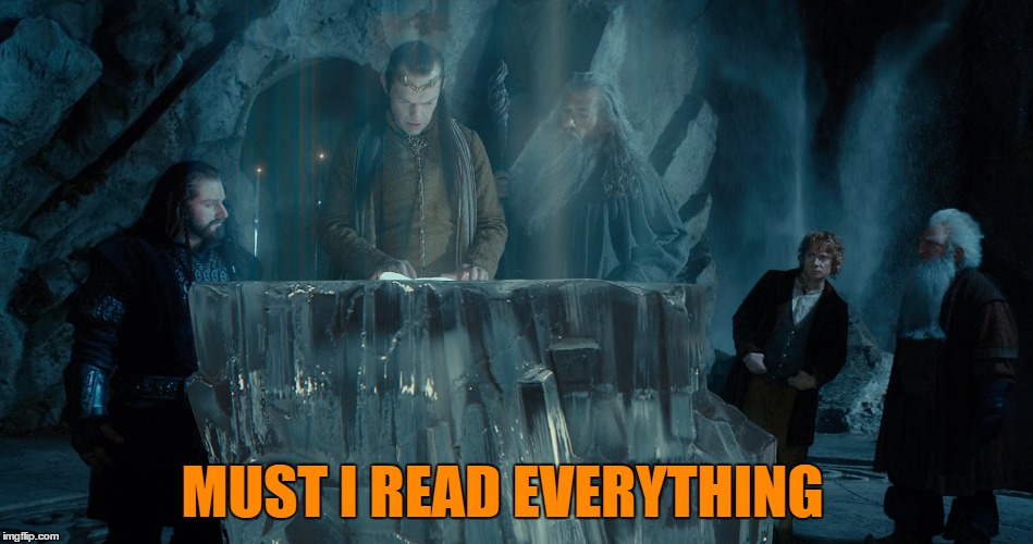 Illiterates | MUST I READ EVERYTHING | image tagged in elrond,elrond memes | made w/ Imgflip meme maker