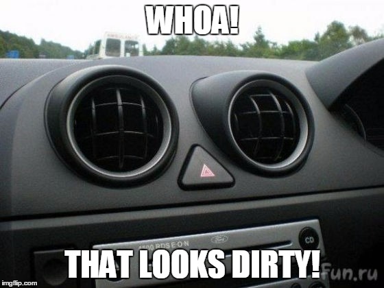 That Looks Dirty | WHOA! THAT LOOKS DIRTY! | image tagged in dash | made w/ Imgflip meme maker
