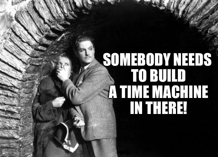 20th Century Technology | SOMEBODY NEEDS TO BUILD A TIME MACHINE IN THERE! | image tagged in 20th century technology | made w/ Imgflip meme maker