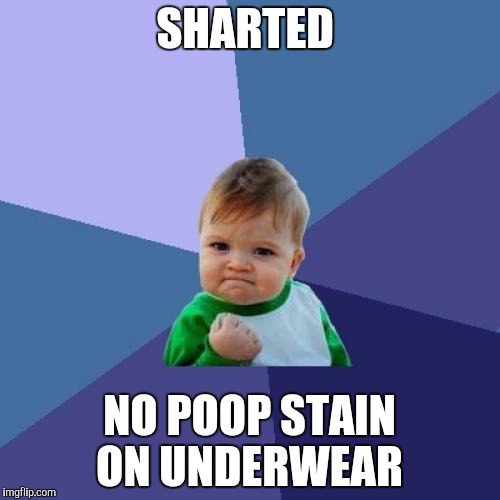 Success Kid Meme | SHARTED; NO POOP STAIN ON UNDERWEAR | image tagged in memes,success kid | made w/ Imgflip meme maker