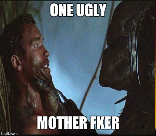 ONE UGLY MOTHER FKER | made w/ Imgflip meme maker