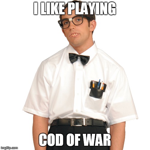 I LIKE PLAYING COD OF WAR | made w/ Imgflip meme maker