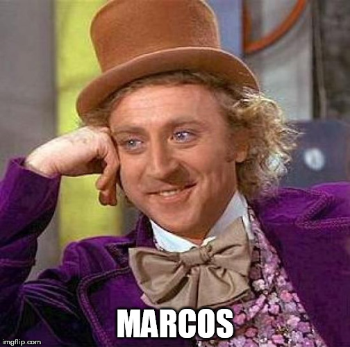 Creepy Condescending Wonka | MARCOS | image tagged in memes,creepy condescending wonka | made w/ Imgflip meme maker