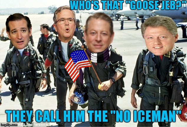 Not quite top guns | image tagged in al gore,jeb bush,ted cruz,bill clinton,top gun | made w/ Imgflip meme maker