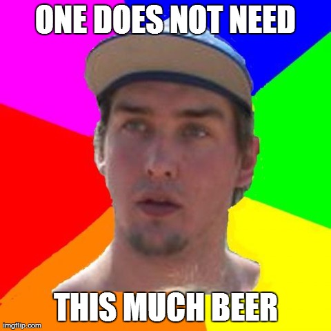 ONE DOES NOT NEED THIS MUCH BEER | made w/ Imgflip meme maker