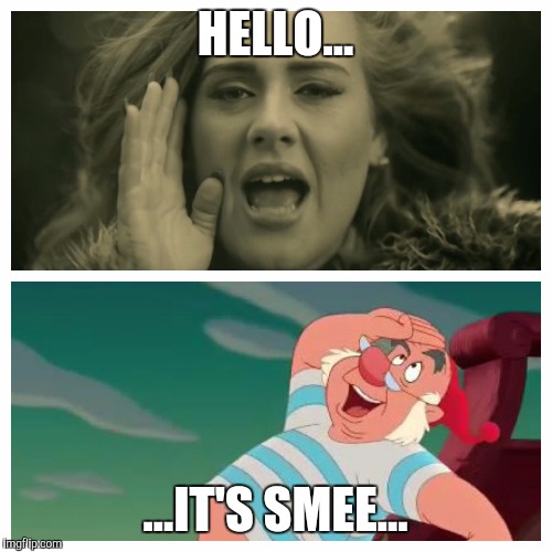 Hello.. It's Smee | HELLO... ...IT'S SMEE... | image tagged in hello it's smee | made w/ Imgflip meme maker