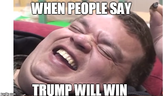 All that money so little hair | WHEN PEOPLE SAY; TRUMP WILL WIN | image tagged in donald trump,trump,politics,president | made w/ Imgflip meme maker