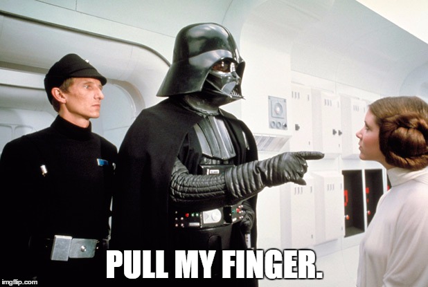 PULL MY FINGER. | image tagged in darth vader | made w/ Imgflip meme maker