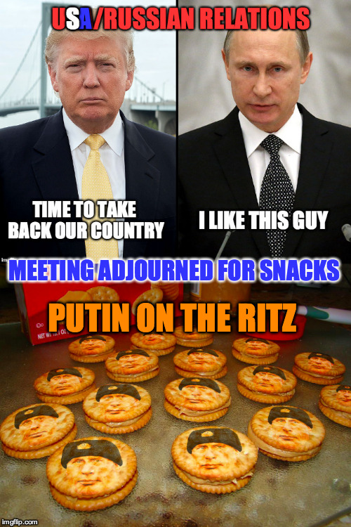 The Trumpeteer, Vladimir, and the Putin on the RITZ | PUTIN ON THE RITZ; MEETING ADJOURNED FOR SNACKS | image tagged in donald trump,vladimir putin,ritz,russia,usa | made w/ Imgflip meme maker
