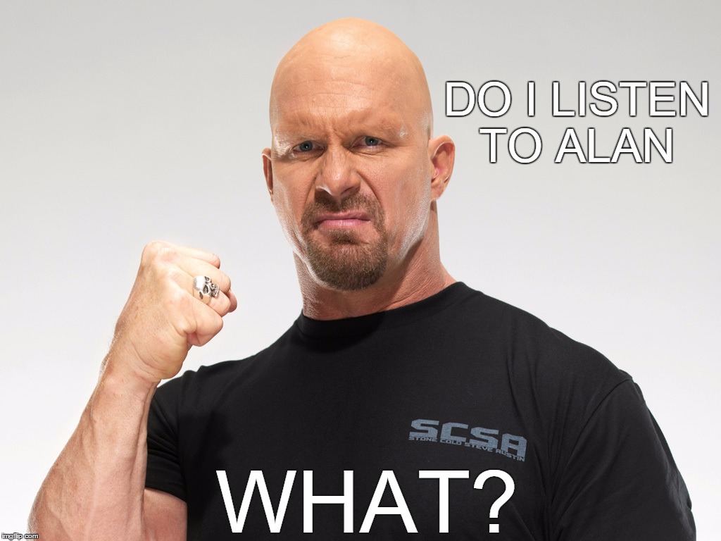 Whenever Steve Austin Is Asked About Alan Watt Imgflip