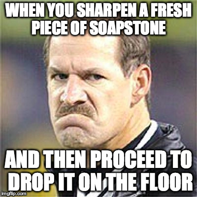 Broken Soapstone | WHEN YOU SHARPEN A FRESH PIECE OF SOAPSTONE; AND THEN PROCEED TO DROP IT ON THE FLOOR | image tagged in soapstone,angry,pissed off | made w/ Imgflip meme maker