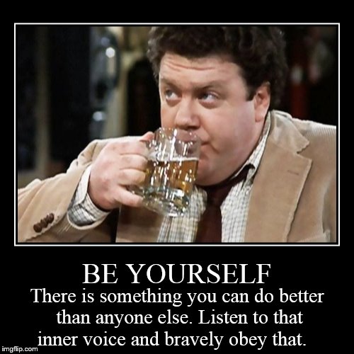 Well, except for Cliffie maybe... | image tagged in funny,demotivationals,cheers,norm,beer | made w/ Imgflip demotivational maker