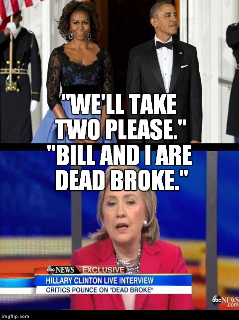 "WE'LL TAKE TWO PLEASE." "BILL AND I ARE DEAD BROKE." | made w/ Imgflip meme maker