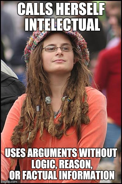 If you agree with this meme, you are conventional and narrow-minded  | CALLS HERSELF INTELECTUAL; USES ARGUMENTS WITHOUT LOGIC, REASON, OR FACTUAL INFORMATION | image tagged in memes,college liberal | made w/ Imgflip meme maker
