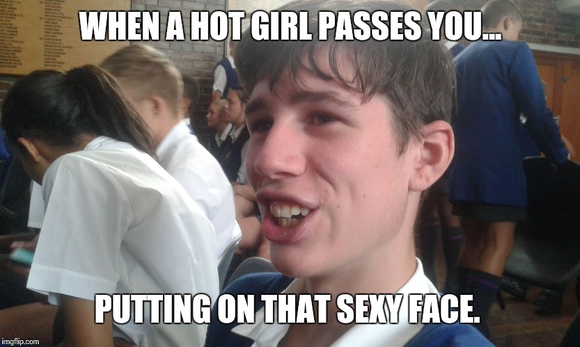 WHEN A HOT GIRL PASSES YOU... PUTTING ON THAT SEXY FACE. | image tagged in weirdout olie | made w/ Imgflip meme maker