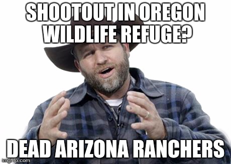 Could this be the Start of a New Meme?!? | SHOOTOUT IN OREGON WILDLIFE REFUGE? DEAD ARIZONA RANCHERS | image tagged in arizona,oregon standoff,oregon,oregon militia,wildlife,dead | made w/ Imgflip meme maker