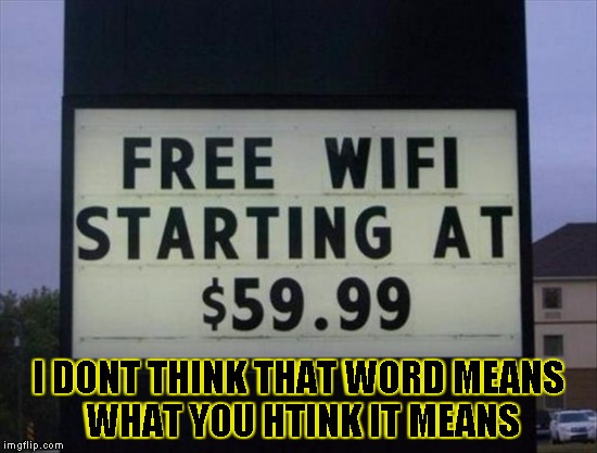 I DONT THINK THAT WORD MEANS WHAT YOU HTINK IT MEANS | image tagged in wha | made w/ Imgflip meme maker