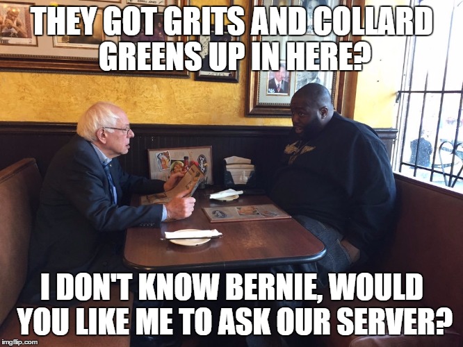 Bernie Sanders Killer Mike | THEY GOT GRITS AND COLLARD GREENS UP IN HERE? I DON'T KNOW BERNIE, WOULD YOU LIKE ME TO ASK OUR SERVER? | image tagged in bernie sanders,killer mike,politics,justice,race,potus | made w/ Imgflip meme maker