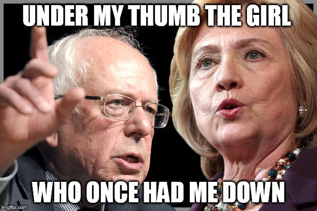 UNDER MY THUMB THE GIRL WHO ONCE HAD ME DOWN | made w/ Imgflip meme maker