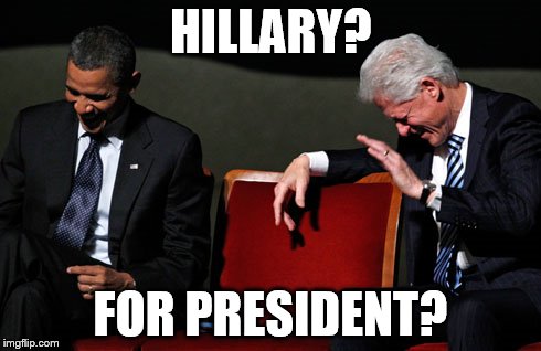 HILLARY? FOR PRESIDENT? | made w/ Imgflip meme maker